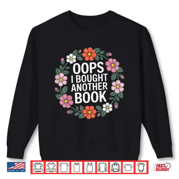 Sweatshirt Oops I Bought Another Book Shirt