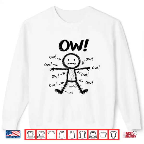 Sweatshirt Ow Ow Ow Stick Character Figure Funny Chronic Pain Awareness Shirt