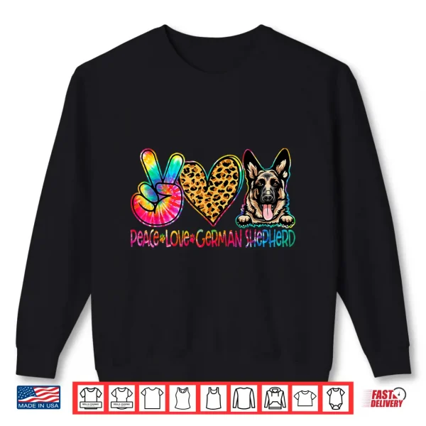 Sweatshirt Peace Love German Shepherd Tie Dye Dog Lover Shirt