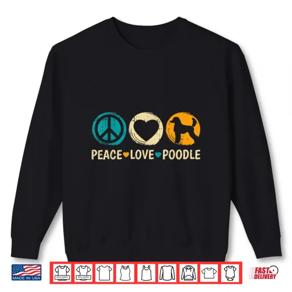 Sweatshirt Peace Love Poodle Dog Retro Puppy Lover Owner Groomer Shirt