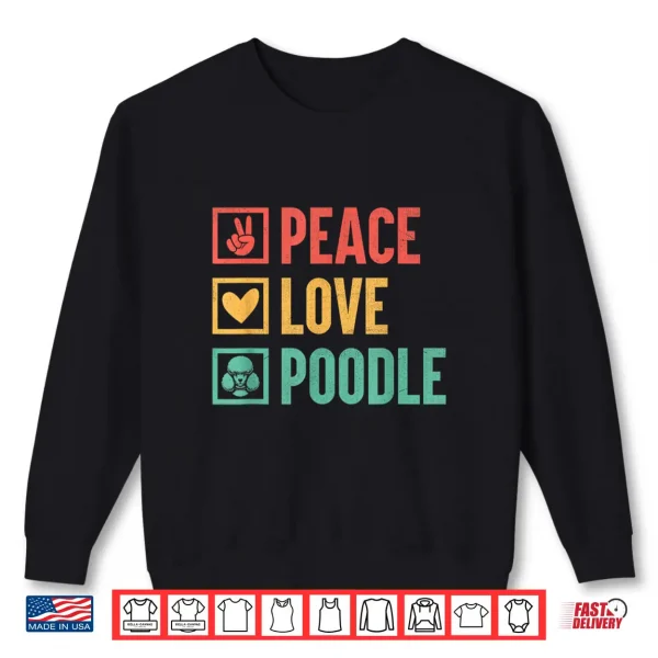 Sweatshirt Peace Love Poodle Poodles Dog Owner Shirt