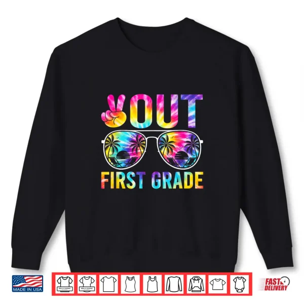 Sweatshirt Peace Out First Grade Graduation Tie Dye Last Day of School Shirt
