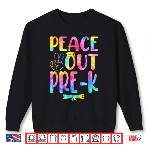 Sweatshirt Peace Out Pre K Tie Dye Graduation Last Day Of School Shirt