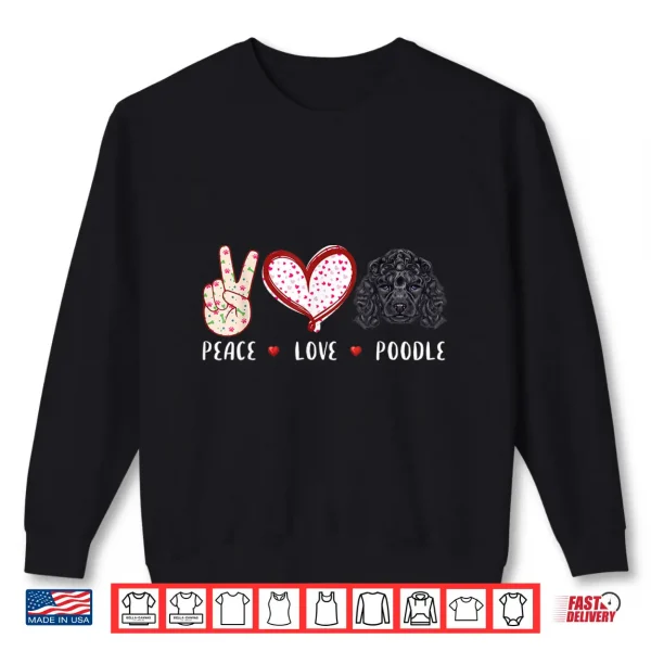 Sweatshirt Peace love Poodle gifts for men women kids Poodle dog mom Shirt