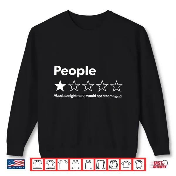 Sweatshirt People One Star Total Nightmare Would Not Recommend Shirt