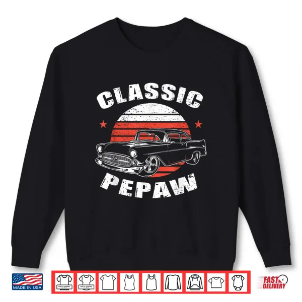 Sweatshirt Pepaw Vintage Retro Classic Funny Car Lover Enthusiast Shirt