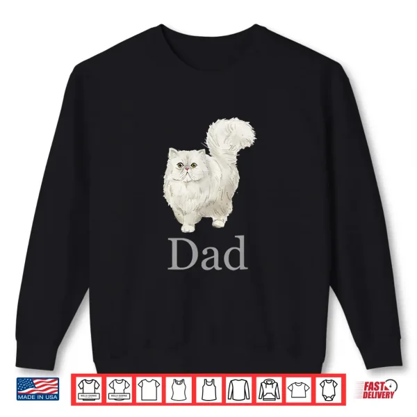 Sweatshirt Persian Cat Dad Shirt Persian Cat Father Persian Cat Daddy Shirt