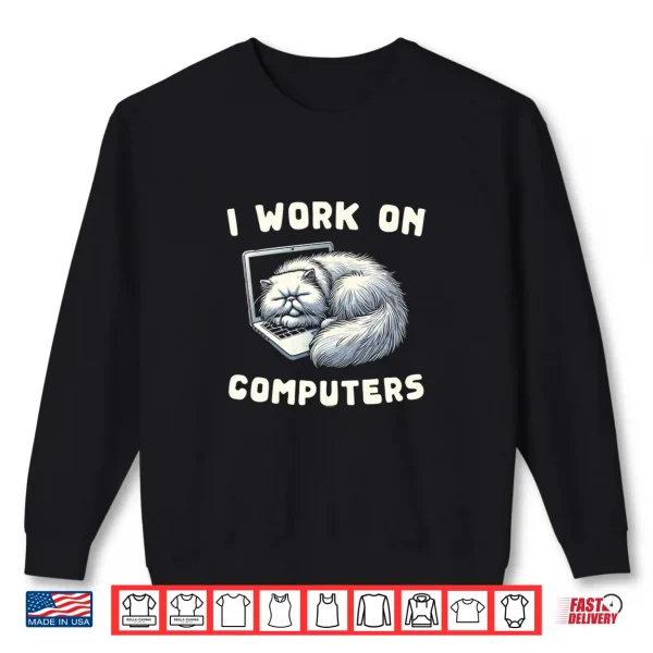 Sweatshirt Persian Cat I Work On Computers Cats Fun Shirt