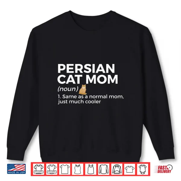 Sweatshirt Persian Cat Mom Definition Funny Persian Cat Owner Shirt