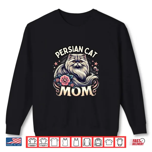 Sweatshirt Persian Cat Mom Persian Cats Persian Cat Lover Shirt