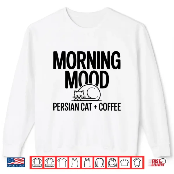 Sweatshirt Persian Cat Owner Morning Persian Cat Coffee Shirt