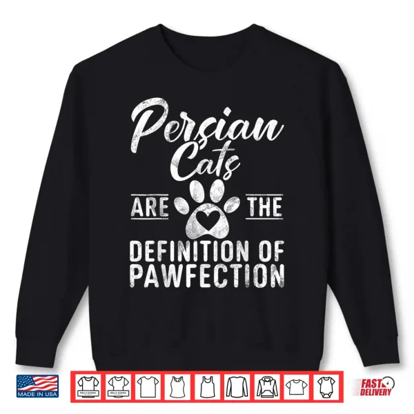 Sweatshirt Persian Cats are the Definition of Pawfection Persian Cat Shirt