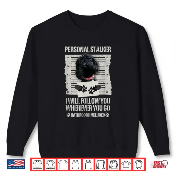 Sweatshirt Personal Stalker Black Standard Poodle Shirt