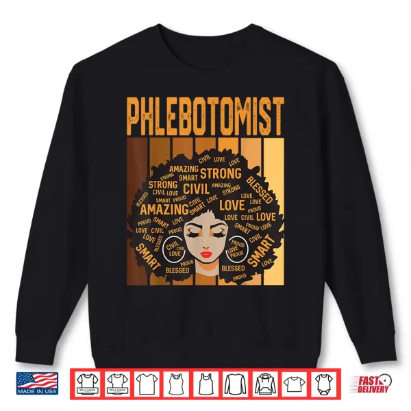 Sweatshirt Phlebotomist Powerful Black History Month Black Pride Shirt
