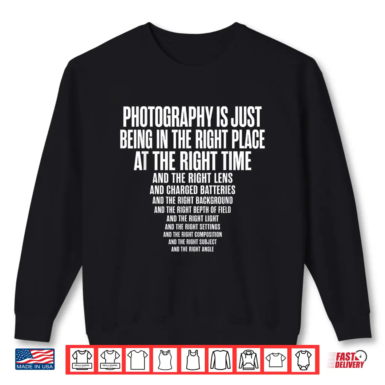 Photography Is Just Being In The Right Place At Right Time Shirt Photography Is Just Being In The Right Place At Right Time Shirt