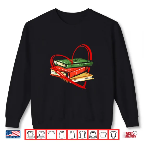 Sweatshirt Pile Of Books Heart Sign Love Reading Library Bibliophile Shirt