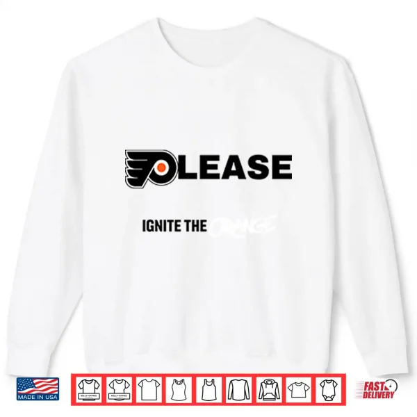 Sweatshirt Please Ignite The Orange Philadelphia Flyers Shirt
