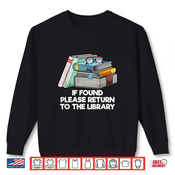 Sweatshirt Please Return to the Library Librarian Bookworm Book Lover Shirt