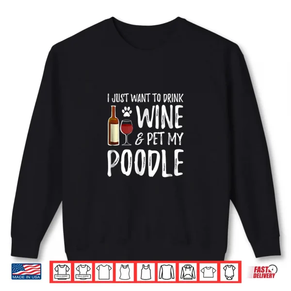 Sweatshirt Poodle Dog Lover Wine Shirt Funny Dog Mom Gift