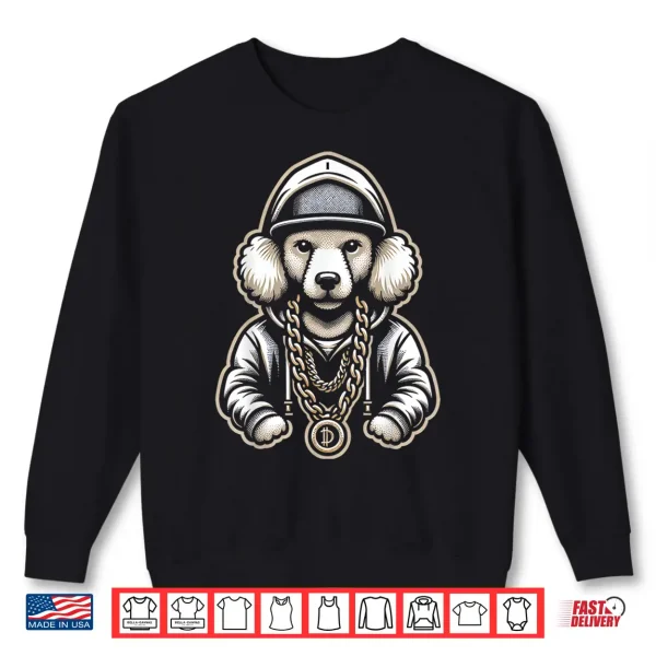 Sweatshirt Poodle Gangsta Cool Poodles Shirt