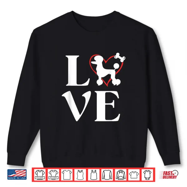 Sweatshirt Poodle Gifts Love Dogs Tshirts For Women Dog Mama Shirt
