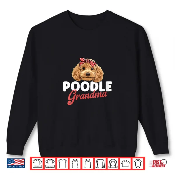 Sweatshirt Poodle Grandma Proud Grandma of A Poodle Grandmother Shirt