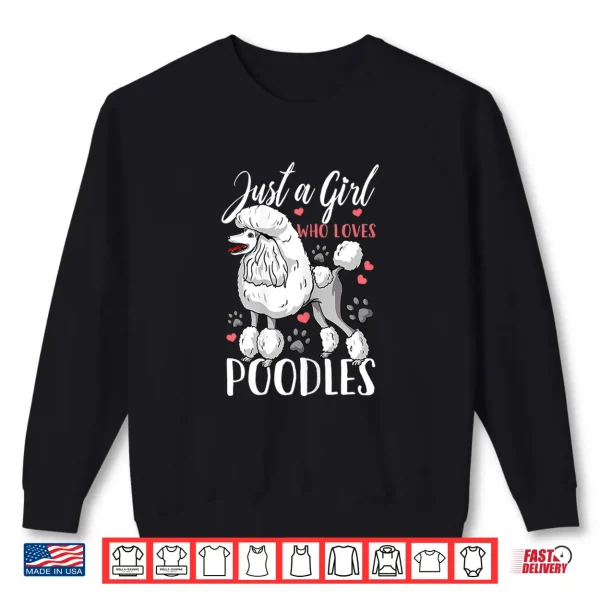 Sweatshirt Poodle Just A Girl Who Loves Poodles Gift Shirt