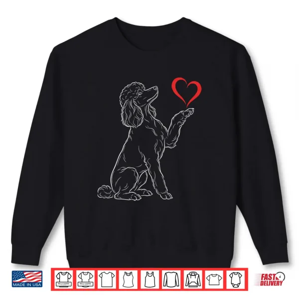Sweatshirt Poodle Lover Dog Art Poodle Holding Heart Valentines Shirt