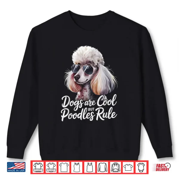 Sweatshirt Poodle Lover Dogs Are Cool But Poodles Rule Poodle Shirt
