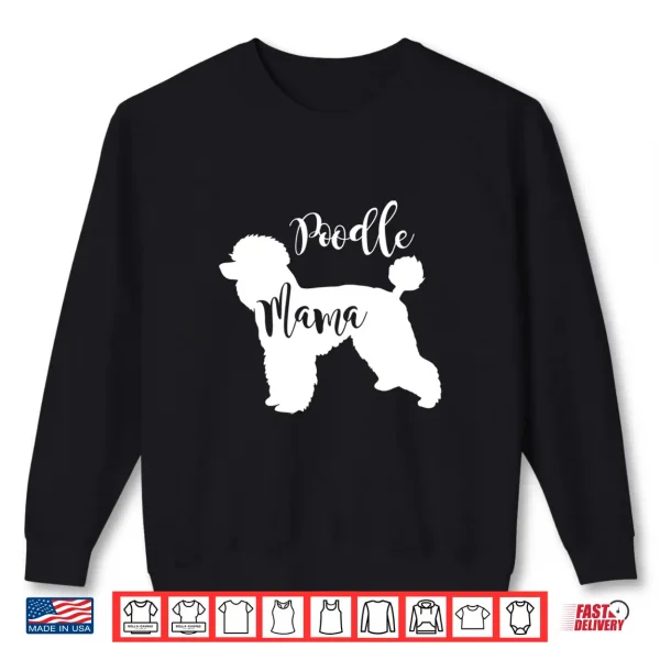Sweatshirt Poodle Mama Profile of Poodle Dog Mom Gift Shirt