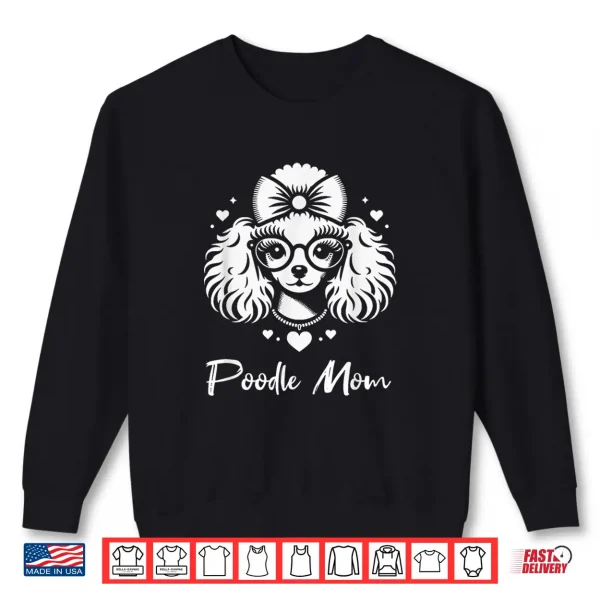Sweatshirt Poodle Mom Dog Heart Love Graphic Design Shirt for Men Women Girls Kids