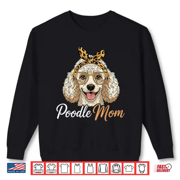 Sweatshirt Poodle Mom Women Poodle Dog Poodle Lover Shirt