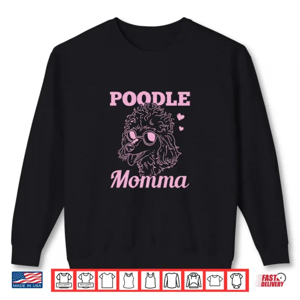Sweatshirt Poodle Momma Dog Mom Mama Gift Shirt