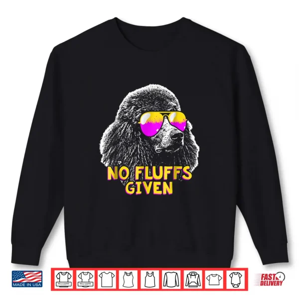Sweatshirt Poodle No Fluffs Funny Shirt