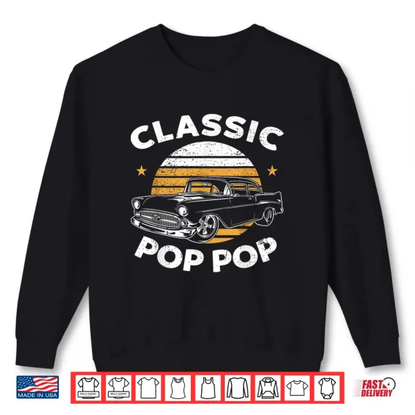 Sweatshirt Pop Pop Vintage Retro Classic Funny Car Lover Enthusiast Shirt
