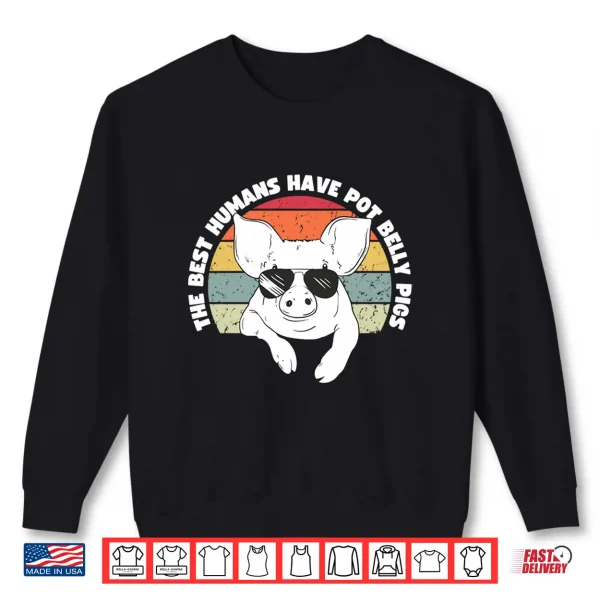 Sweatshirt Pot Belly Pig The Best Humans Have Pot Belly Pigs Performance Shirt