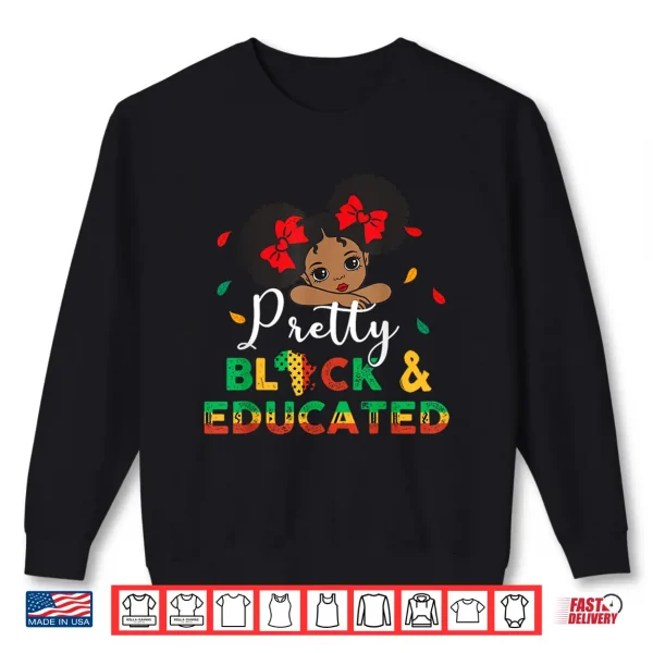 Sweatshirt Pretty Black and Educated I Am The Strong African Queen Girl Shirt