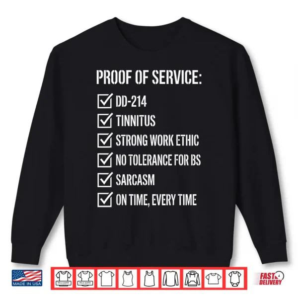 Sweatshirt Proof of Service T for Military Veterans Shirt