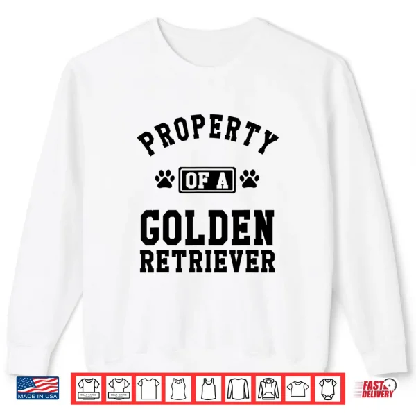 Sweatshirt Property Of A Golden Retriever Golden Lover Shirt Gift