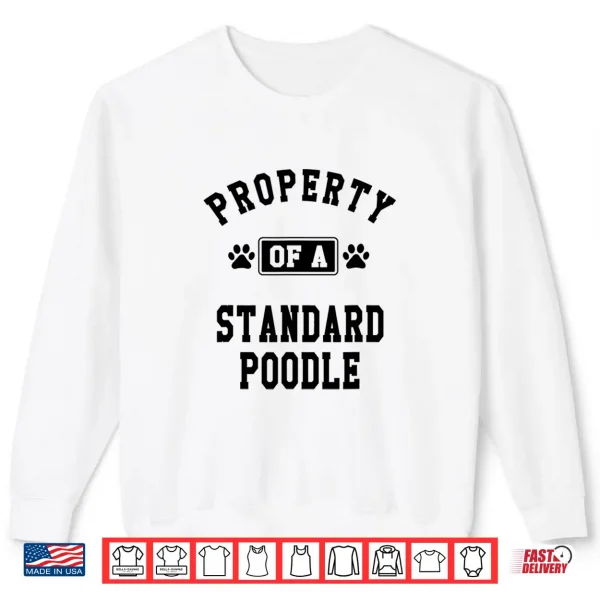 Sweatshirt Property Of Standard Poodle Funny Poodle Lover Shirt Gift