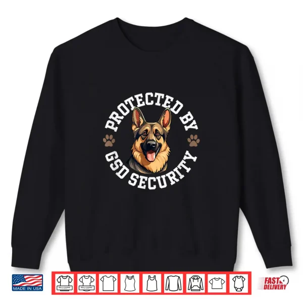 Sweatshirt Protected By GSD Security German Shepherd Dog Shirt
