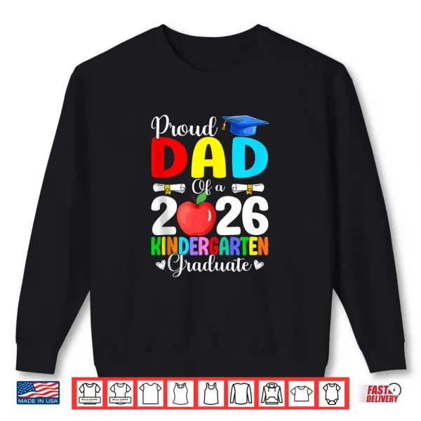 Sweatshirt Proud Dad Class of 2026 Kindergarten Graduate Graduation Shirt