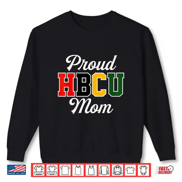 Sweatshirt Proud HBCU Mom Black College and University Mothers Day Shirt