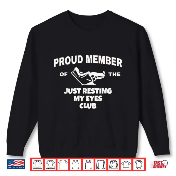 Sweatshirt Proud Member of Just Resting My Eyes Club Dad Fathers Day Shirt