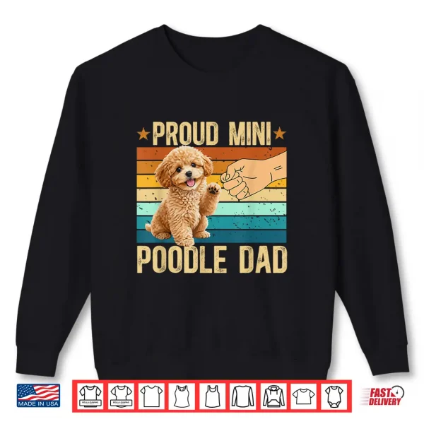 Sweatshirt Proud Mini Poodle Dad Miniature Poodle Owner Shirt