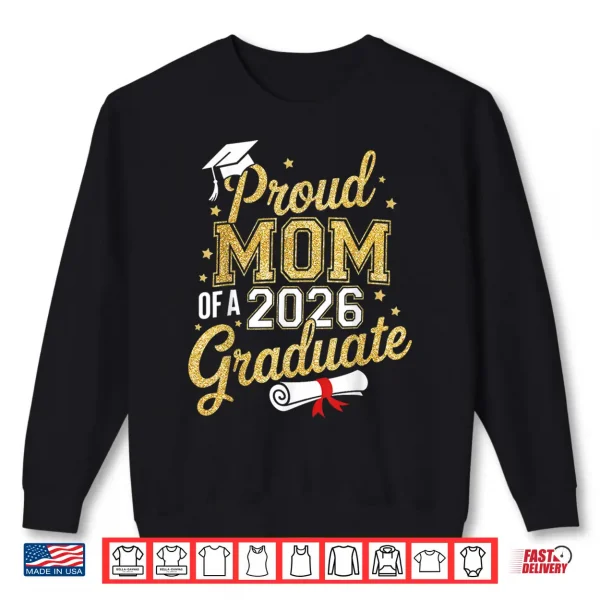 Sweatshirt Proud Mom of A 2026 Graduate Mom Graduation 2026 Mother Shirt