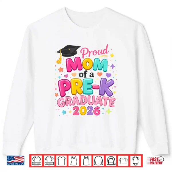 Sweatshirt Proud Mom of a Pre K Graduate 2026 Preschool Graduation Shirt