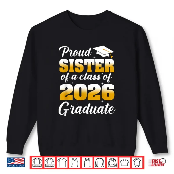 Sweatshirt Proud Sister of A 2026 Graduate Graduation Class of 2026 Shirt