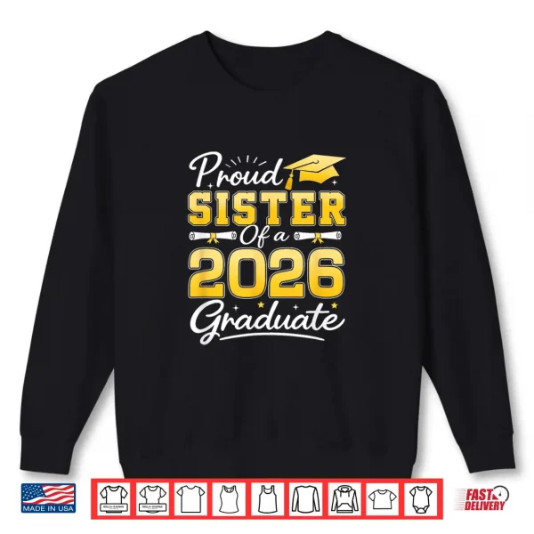 Sweatshirt Proud Sister of A Class of 2026 Graduate Senior Grad Party Shirt