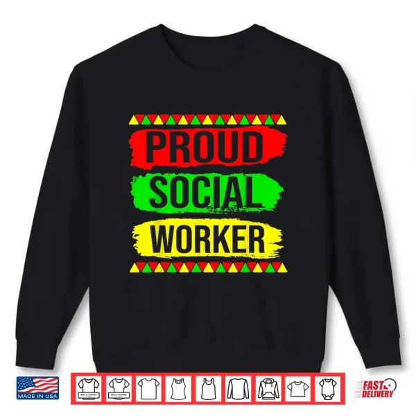 Sweatshirt Proud Social Worker Black History Month Pride African Gifts Shirt